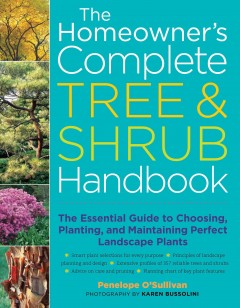 The homeowner's complete tree & shrub handbook : the essential guide to choosing, planting, and maintaining perfect landscape plants  Cover Image