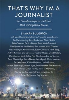 That's why I'm a journalist : top Canadian reporters tell their most unforgettable stories  Cover Image