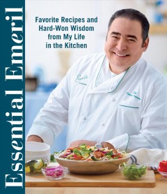 Essential Emeril : favorite recipes and hard-won wisdom from a life in the kitchen  Cover Image