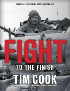 Canadians in the Second World War 1944-1945. Volume 2, Fight to the finish  Cover Image