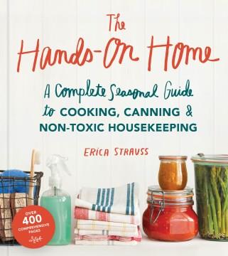 The hands-on home : a seasonal guide to cooking, preserving & natural homekeeping  Cover Image