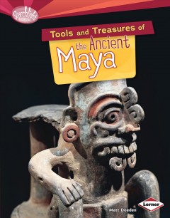 Tools and treasures of the ancient Maya  Cover Image