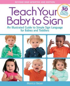 Teach your baby to sign : an illustrated guide to simple sign language for babies  Cover Image