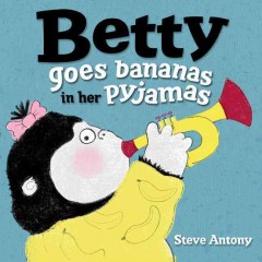 Betty goes bananas in her pyjamas  Cover Image