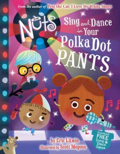 The Nuts : sing and dance in your polka-dot pants  Cover Image