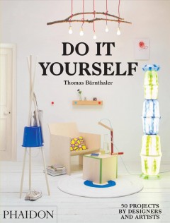 Do it yourself : 50 projects by designers and artists  Cover Image