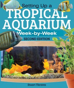 Setting up a tropical aquarium week-by-week  Cover Image