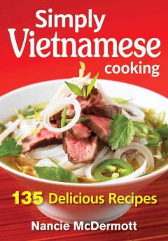 Simply Vietnamese cooking : 135 delicious recipes  Cover Image
