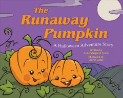 The runaway pumpkin : a Halloween adventure story  Cover Image