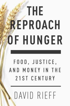 The reproach of hunger : food, justice, and money in the twenty-first century  Cover Image