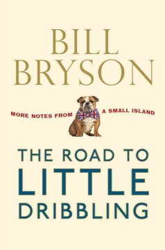 The road to Little Dribbling : more notes from a small island  Cover Image