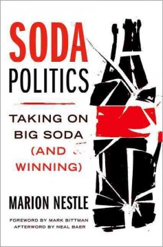 Soda politics : taking on big soda (and winning)  Cover Image