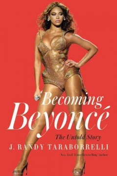 Becoming Beyoncé : the untold story  Cover Image