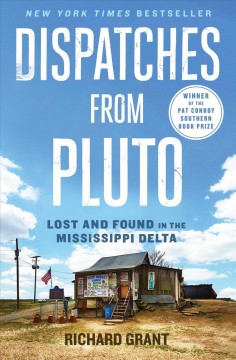 Dispatches from Pluto : lost and found in the Mississippi Delta  Cover Image