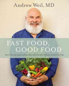 Fast food, good food : more than 150 quick and easy ways to put healthy, delicious food on the table  Cover Image