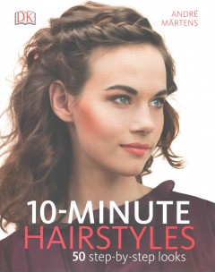 10-minute hairstyles : 50 step-by-step looks  Cover Image