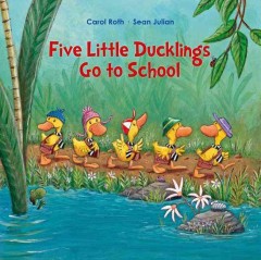 Five little ducklings go to school  Cover Image