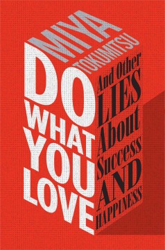 Do what you love : and other lies about success and happiness  Cover Image