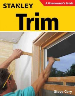 Stanley trim : a homeowner's guide  Cover Image