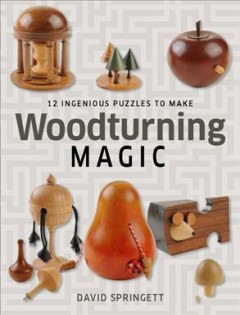 Woodturning magic : 12 ingenious puzzles to make  Cover Image