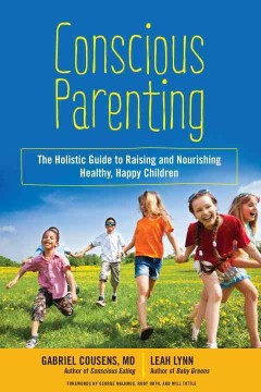 Conscious parenting : the holistic guide to raising and nourishing healthy, happy children  Cover Image