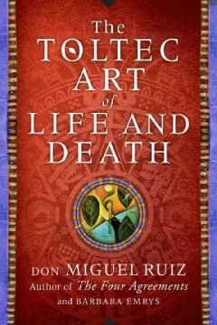The Toltec art of life and death : a story of discovery  Cover Image