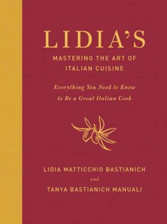 Lidia's Mastering the Art of Italian Cuisine : everything you need to know to be a great Italian cook  Cover Image