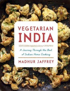 Vegetarian India : a journey through the best of Indian home cooking  Cover Image