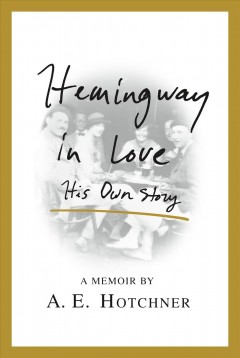 Hemingway in love : his own story  Cover Image
