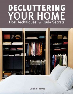 Decluttering your home : tips, techniques & trade secrets  Cover Image