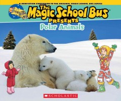 The magic school bus presents polar animals  Cover Image