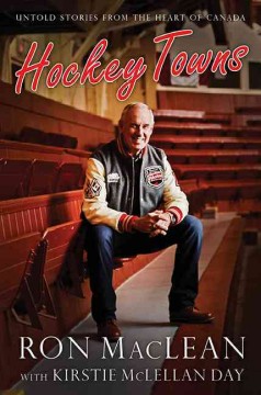 Hockey Towns : untold stories from the heart of Canada  Cover Image