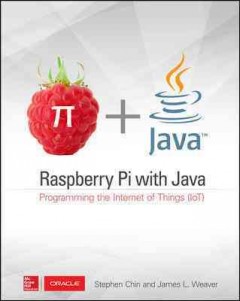 Raspberry Pi with Java : programming the Internet of things (IoT)  Cover Image
