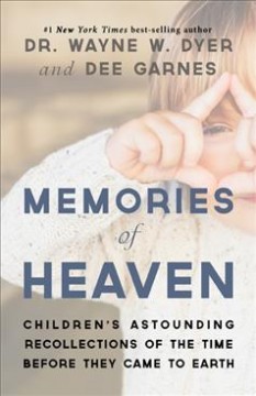 Memories of heaven : children's astounding recollections of the time before they came to earth  Cover Image