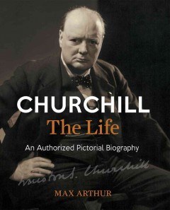 Churchill : the life : an authorized pictorial biography  Cover Image