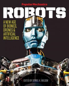 Robots : a new age of bionics, drones & artificial intelligence  Cover Image