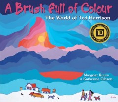 A brush full of colour : the world of Ted Harrison  Cover Image