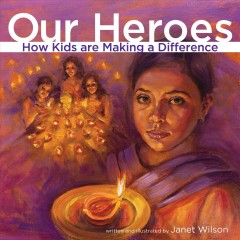 Our heroes : how kids are making a difference  Cover Image