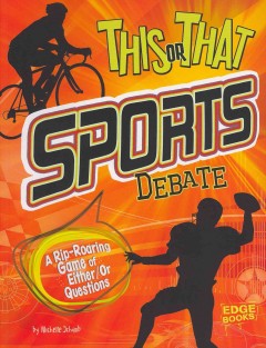 This or that sports debate : a rip-roaring game of either/or questions  Cover Image