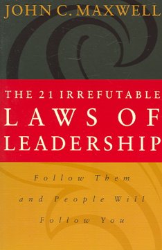 The 21 irrefutable laws of leadership : follow them and people will follow you  Cover Image