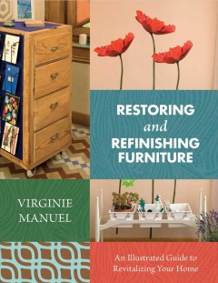 Restoring and refinishing furniture : an illustrated guide to revitalizing your home  Cover Image
