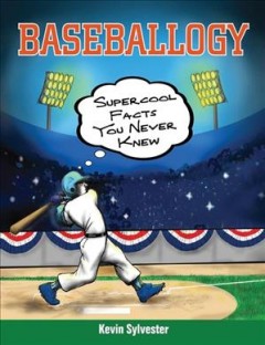 Baseballogy : supercool facts you never knew  Cover Image