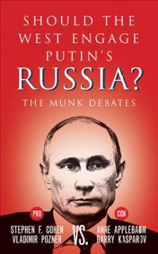 Should the West engage Putin's Russia? : Pozner and Cohen vs. Applebaum and Kasparov : the Munk debate  Cover Image
