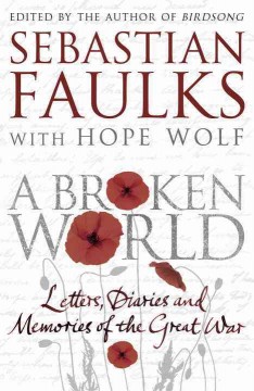 A broken world : letters, diaries and memories of the Great War  Cover Image