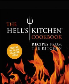 The Hell's Kitchen cookbook : recipes from the kitchen  Cover Image