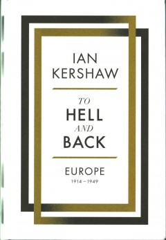 To hell and back : Europe, 1914-1949  Cover Image