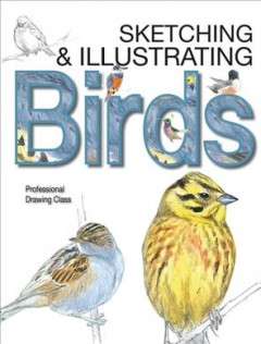 Sketching & illustrating birds : professional drawing class  Cover Image