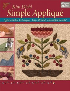 Simple appliqué : approachable techniques, easy methods, beautiful results!  Cover Image