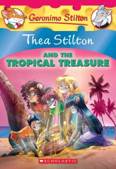 Thea Stilton and the tropical treasure  Cover Image