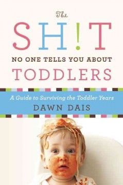 The sh!t no one tells you about toddlers  a guide to surviving the toddler years  Cover Image